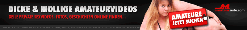 Mollige Amateur Weiber jeden Alters zeigen private Bilder und Videos. Dicke Titten Girls und ihre Sucht nach Sex. Bilder und Videos.